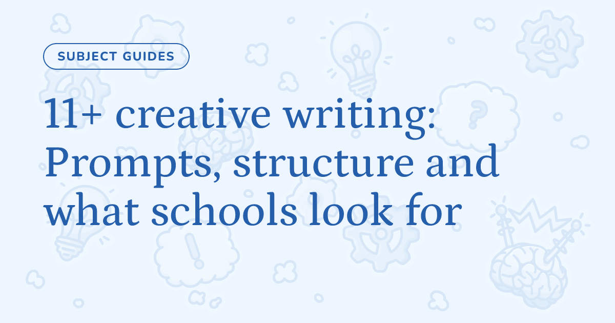 11+ creative writing: Prompts, structure and what schools look for ...