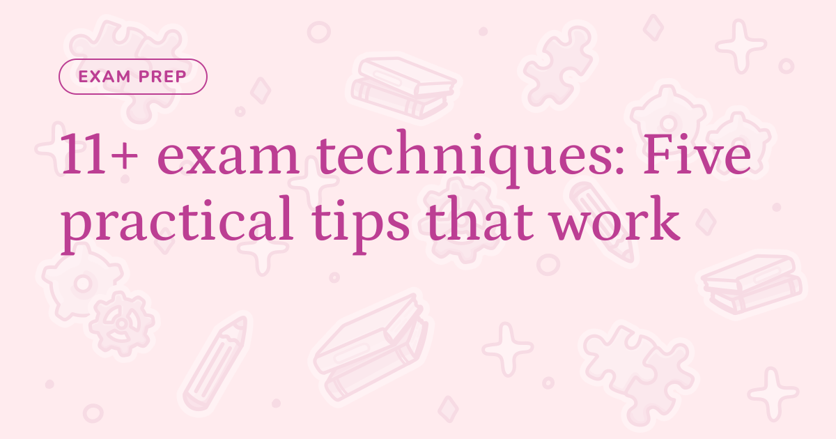 11+ exam techniques: Five practical tips that work – Cognito