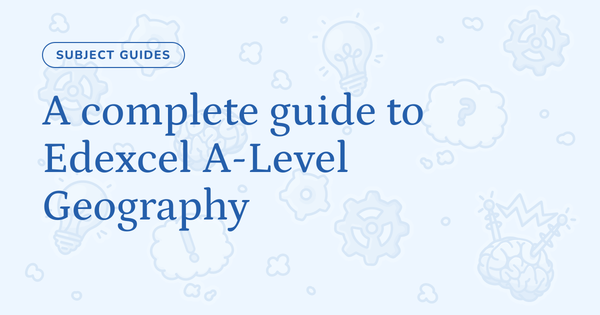 A complete guide to Edexcel A-Level Geography – Cognito