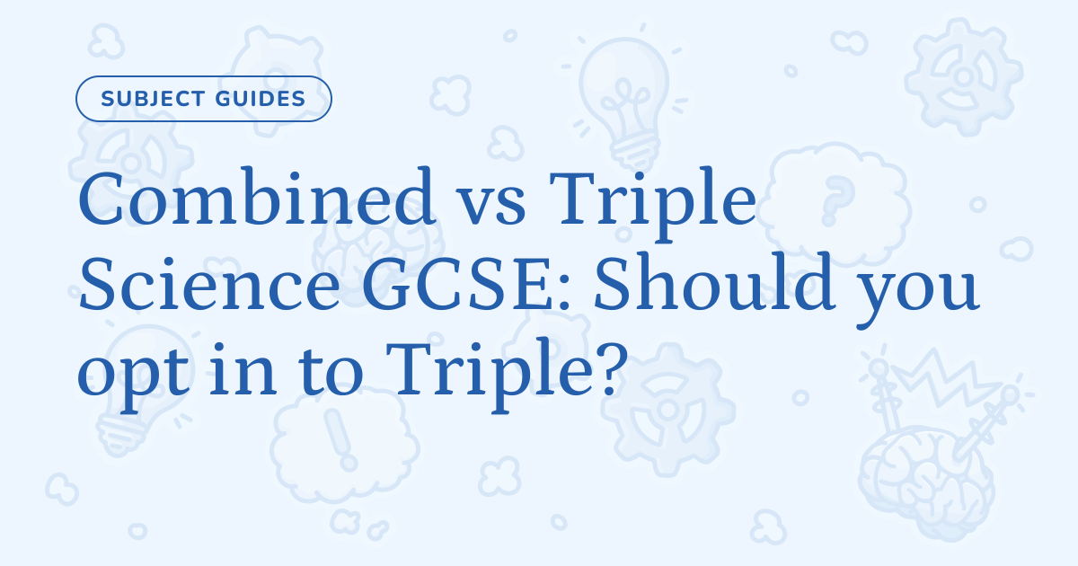 Combined vs Triple Science GCSE: Should you opt in to Triple? – Cognito