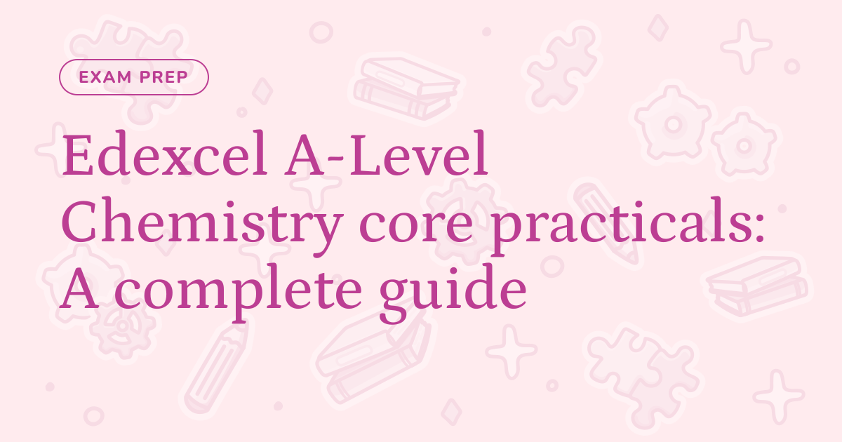Edexcel A-Level Chemistry core practicals: A complete guide – Cognito