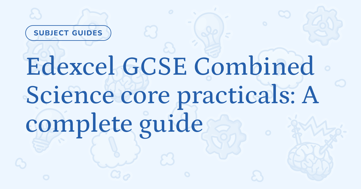 Edexcel GCSE Combined Science core practicals: A complete guide – Cognito