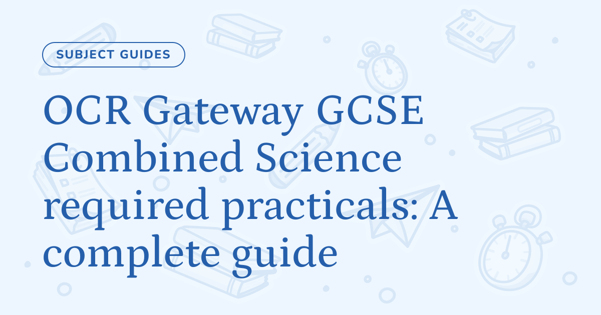 OCR Gateway GCSE Combined Science required practicals: A complete guide ...