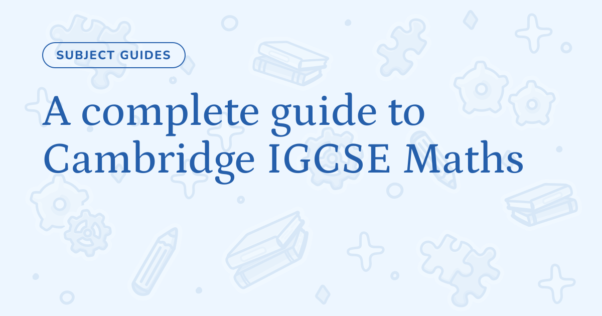 A complete guide to Cambridge IGCSE Maths – Cognito