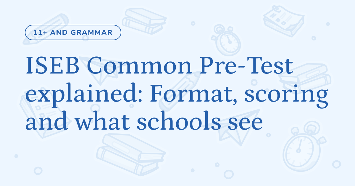 ISEB Common Pre-Test explained: Format, scoring and what schools see ...
