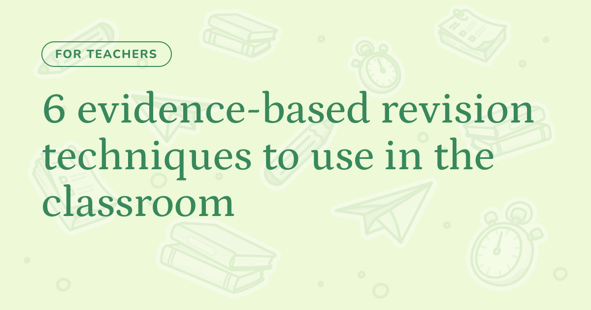 6 evidence-based revision techniques to use in the classroom – Cognito