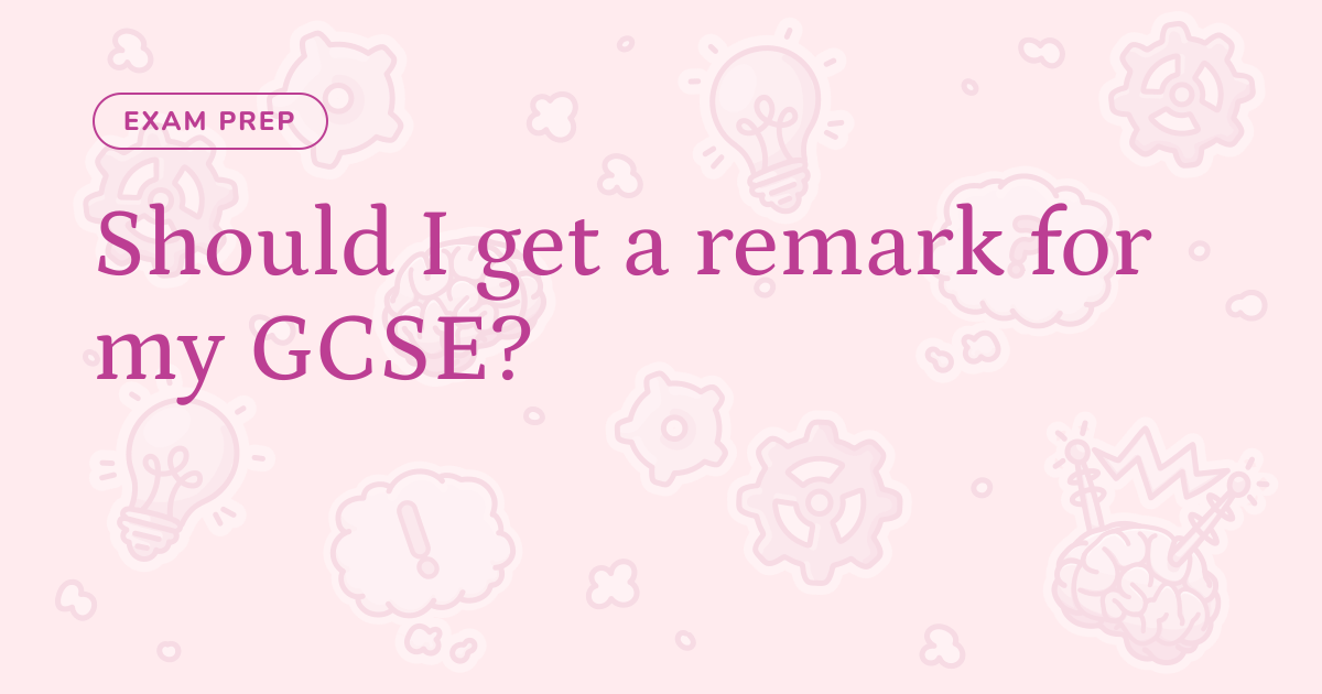 Should I get a remark for my GCSE? – Cognito